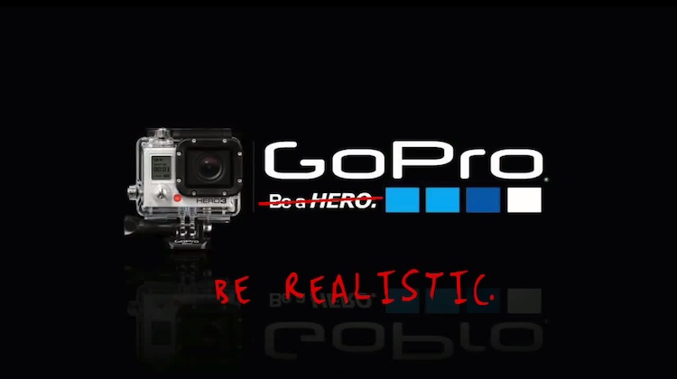 go pro be a hero/be realistic