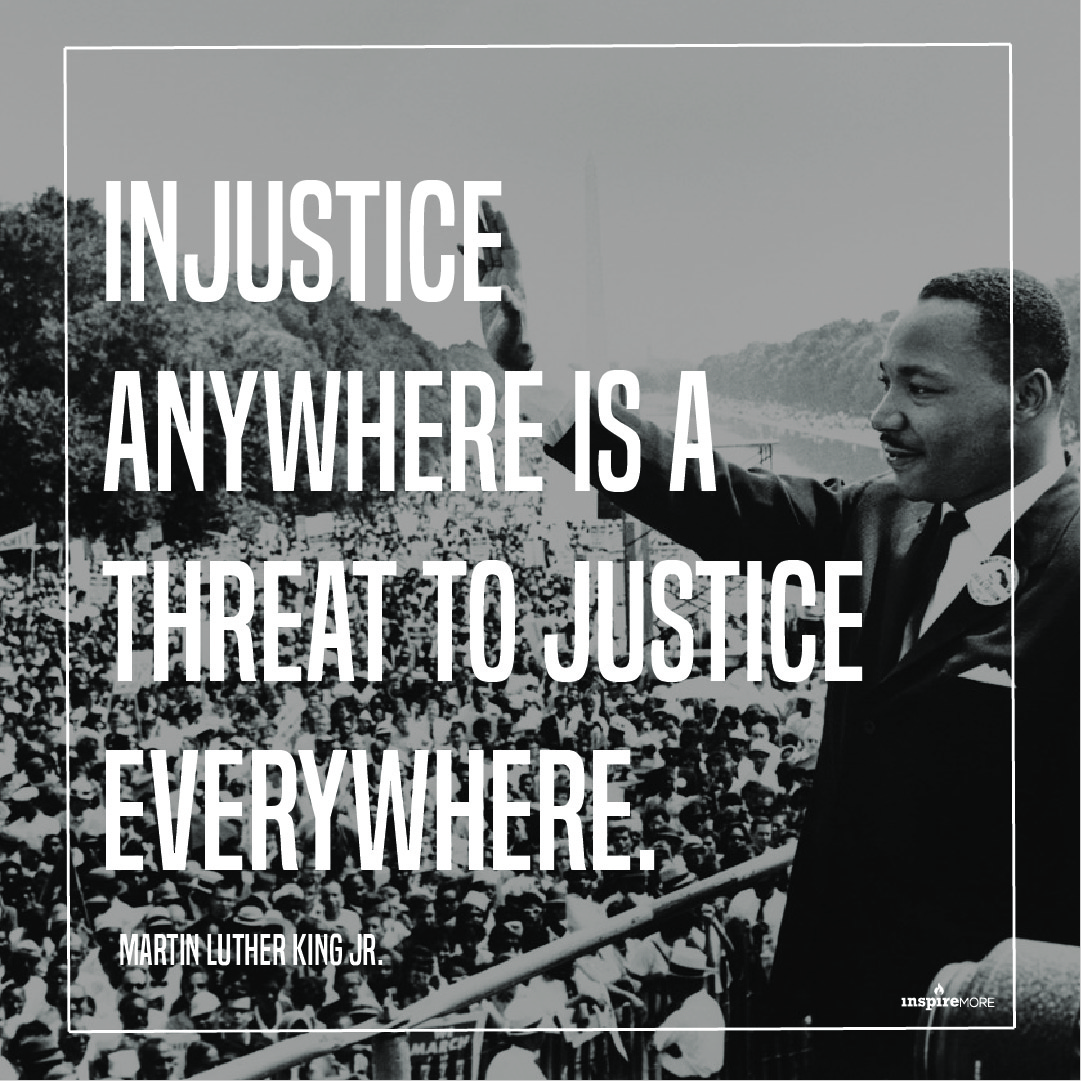 MLK Jr quote - Injustice anywhere is a threat to justice everywhere