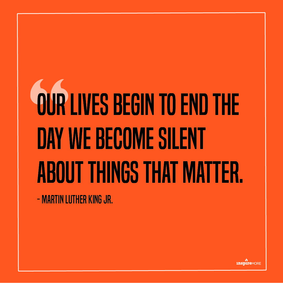 MLK Jr quote - Our lives begin to end the day we become silent about things that matter