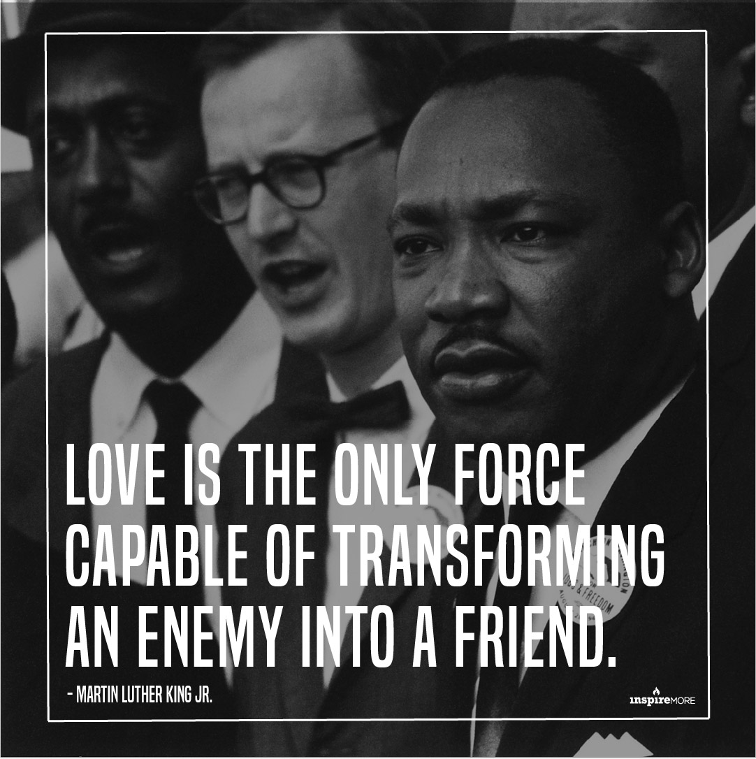 MLK quote about love - Love is the only force capable of transforming an enemy into friend.