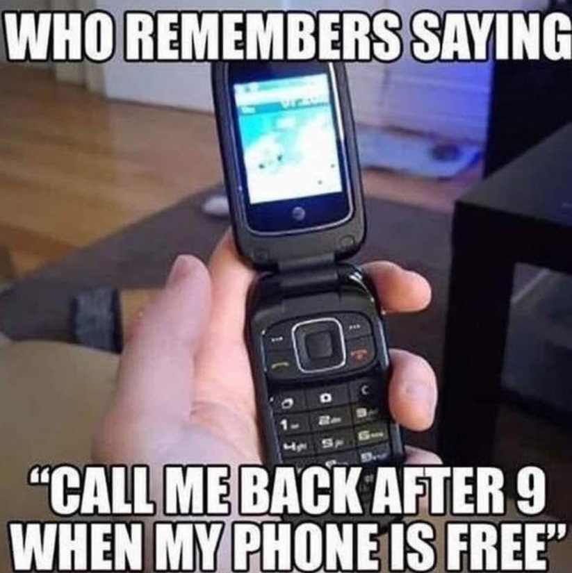 old fashioned flip cell phone meme that says "who remembers call me back after 9 when my phone is free."