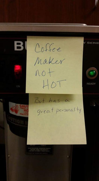 funny coworker note on a coffee maker reading "coffee maker not hot but has a great personality"