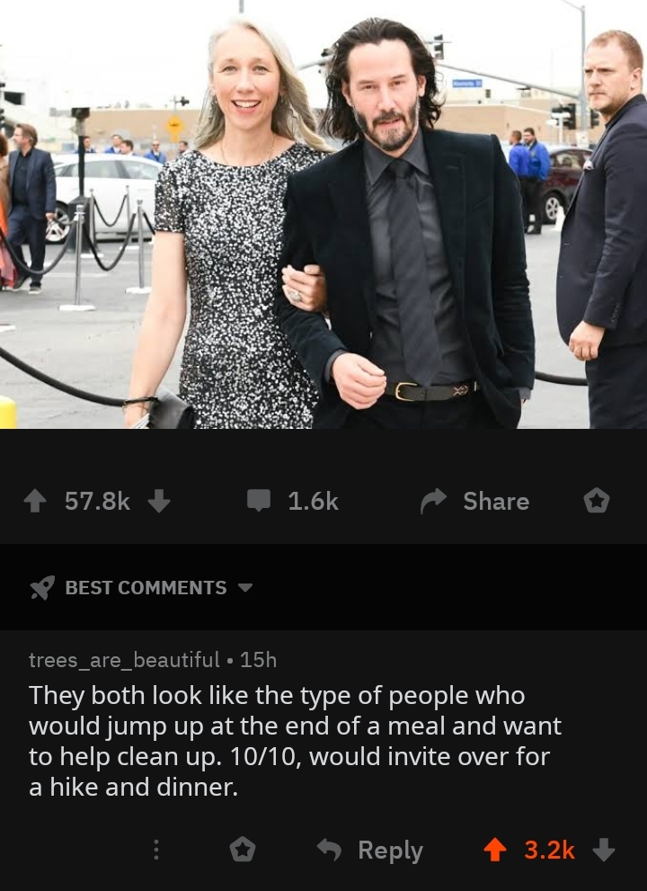 screenshot from a reddit post along with a comment from user trees_are_beautiful reading "They both look like the type of people who would jump up at the end of a meal and want to help clean up. 10/10, would invite over for a hike and dinner."