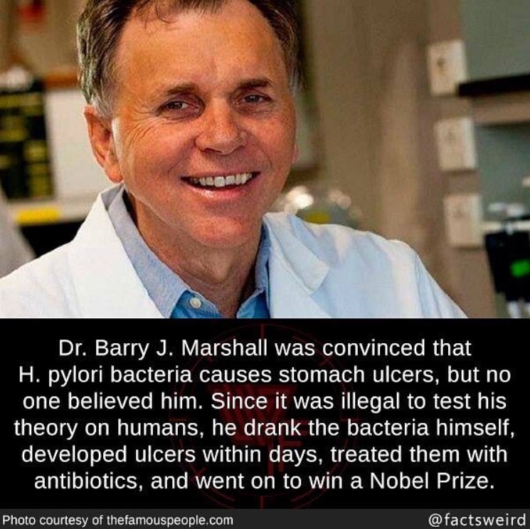 a man named dr. barry j. marshall smiling along with a fact about him edited onto the photo which was done by instagram user @factsweird. the image says "Dr. Barry J. Marshall was convinced that H. pylori bacteria causes stomach ulcers, but no one believed him. Since it was illegal to test his theory on humans, he drank the bacteria himself, developed ulcers within days, treated them with antibiotics, and went on to win a Nobel Prize."