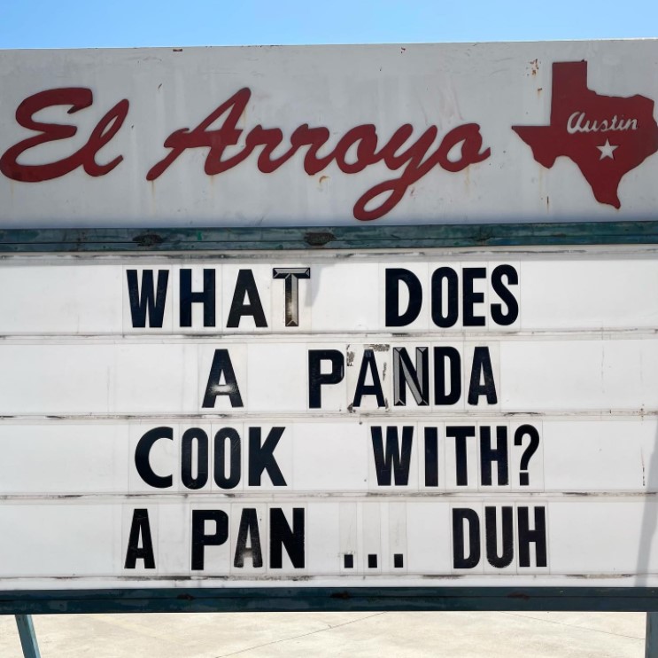 el arroyo marquee that reads "what does a panda cook with? a pan... duh."