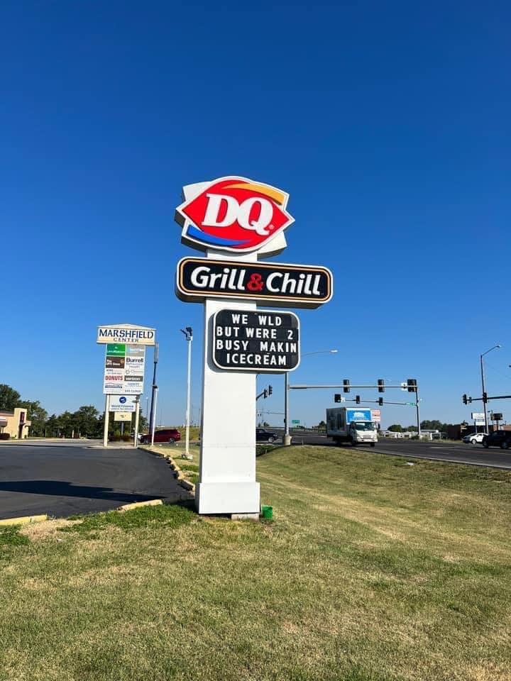 DQ sign that says "we wld but were 2 busy makin icecream"