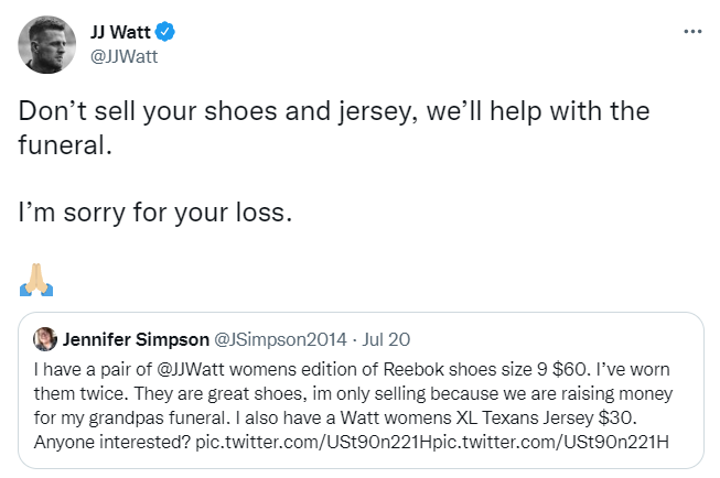 tweet from jj watt that reads "Don’t sell your shoes and jersey, we’ll help with the funeral. I’m sorry for your loss."