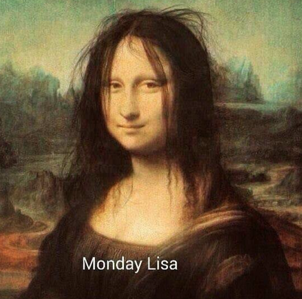 The Mona Lisa painting with an alteration to her hair, instead of the original, she has messy hair, and a title that says "Monday Lisa"