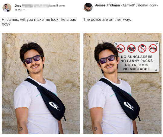 man in sunglasses asks to look like a bad boy, so they photoshopped a sign saying "no sunglasses, fanny packs, or tattoos" behid him.