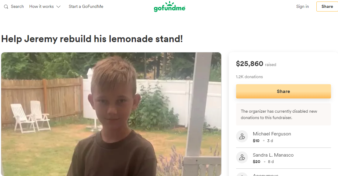 Neighbor Amy Steenfott set up a GoFundMe to help Jeremy rebuild his lemonade stand. It has raised over $25k to date.