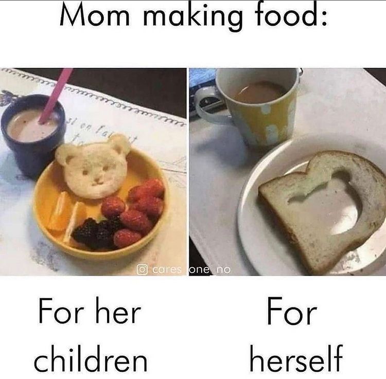 meme that shows perfect meal that mom makes for her children next to piece of stale bread that she makes for herself