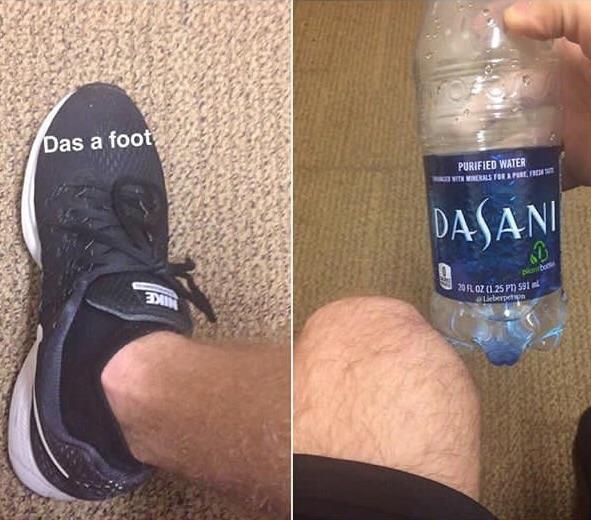 a two-photo collage. on the left there is a picture of a man's shoe and a caption that says "das a foot" on the left there is a picture of his knee and his hand holding a water bottle "dasani"