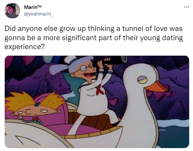 tweet says Did anyone else grow up thinking a tunnel of love was gonna be a more significant part of their young dating experience?