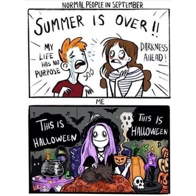 comic showing "normal people" who are sad that summer is over, then "me" all in Halloween carb singing "This is Halloween."