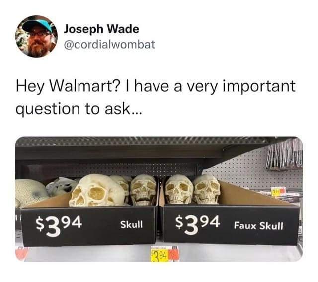 Walmart bins with skulls in them. One side says "skull," the other side says "fake skulls." Caption says, "Hey Walmart? I have a very important question"