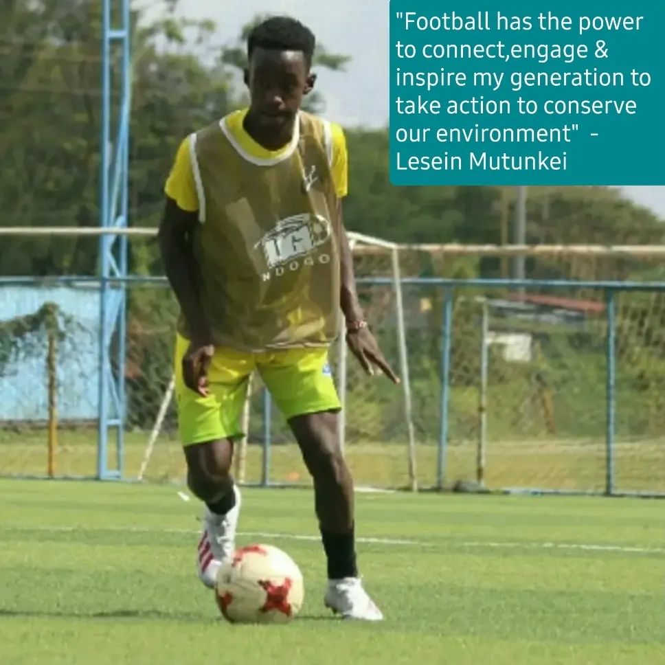 Lesein Mutunkei playing soccer and a quote on the top right corner that says "football has the power to connect, engage & inspire my generation to take action to conserve out environment" - Lesein Mutunkei