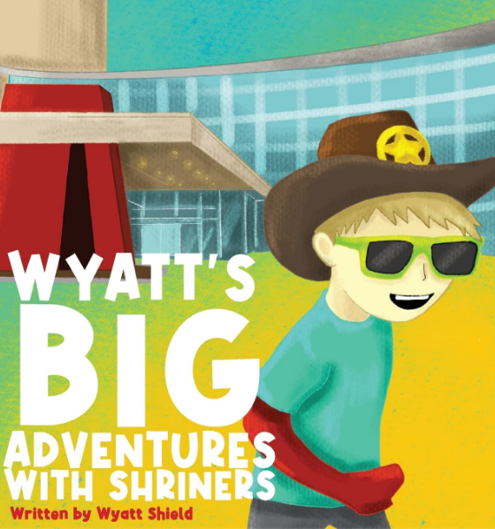 Wyatt Shield's book "Wyatt's Big Adventures with Shriners."