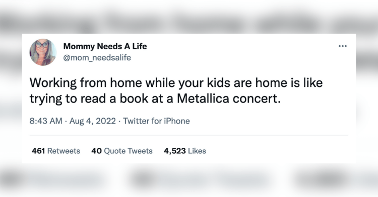 Tweet reads: "Working from home while your kids are home is like trying to read a book at a Metallica concert."