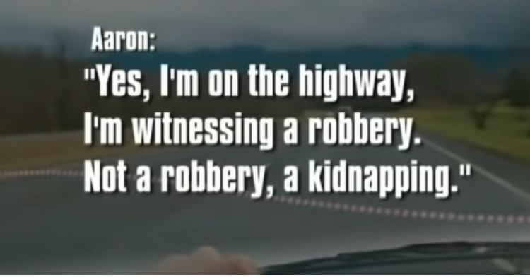 a screenshot that shows a 911 call made by aaron saying "yes, i'm on the highway. i am witnessing a robbery. not a robbery, a kidnapping."