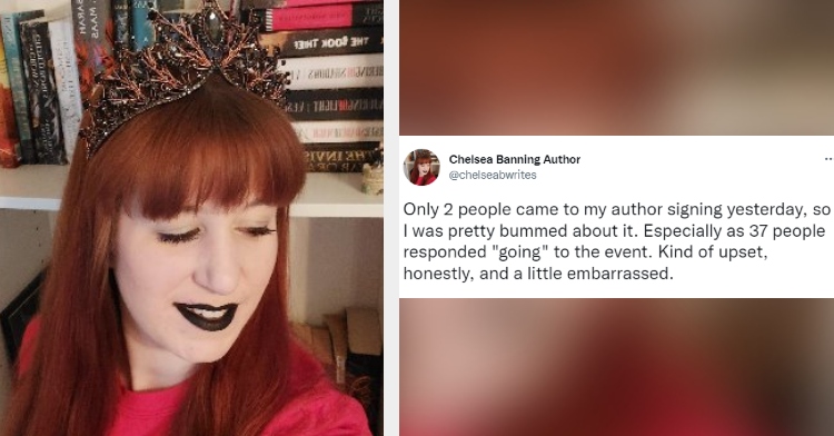 Author Chelsea Banning and tweet that says "Only 2 people came to my author signing yesterday, so I was pretty bummed about it. Especially as 37 people responded "going" to the event. Kind of upset, honestly, and a little embarrassed."