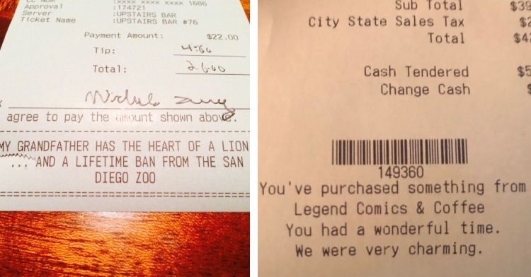 funny receipt messages: my grandfather had heart of lion, and a lifetime ban at the zoo," and "you had a wonderful time. We were very charming."