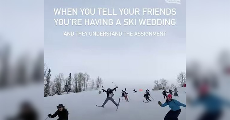 a picture of wedding guests skiiing down a slope enthusiastically with the words "when you tell your friends you're having a ski wedding and they understand the assignment"