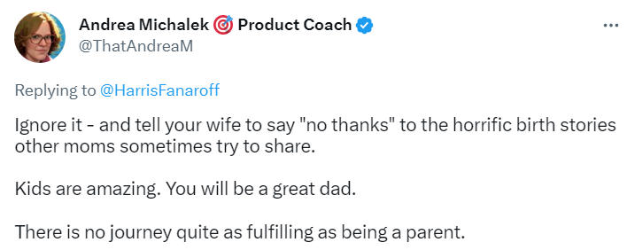 Ignore it - and tell your wife to say "no thanks" to the horrific birth stories other moms sometimes try to share.

Kids are amazing. You will be a great dad.

There is no journey quite as fulfilling as being a parent.