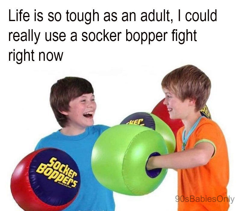 Two kids smile as they "fight" with Socker Boppers.

Text above the image: Life is so tough as an adult, I could really use a socker bopper fight right now