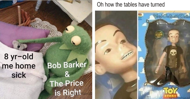 A two-photo collage. The first shows A Kermit stuffed animal petting a tiny stuffed bear. Kermit is sitting in a chair next to a bed that the bear is laying in. Text on Kermit: Bob Barker & The Price is Right. Text on the bear: 8-year-old me home sick. The second photo shows a doll of Sid from "Toy Story" in its box. Text above image: Oh how the tables have turned.