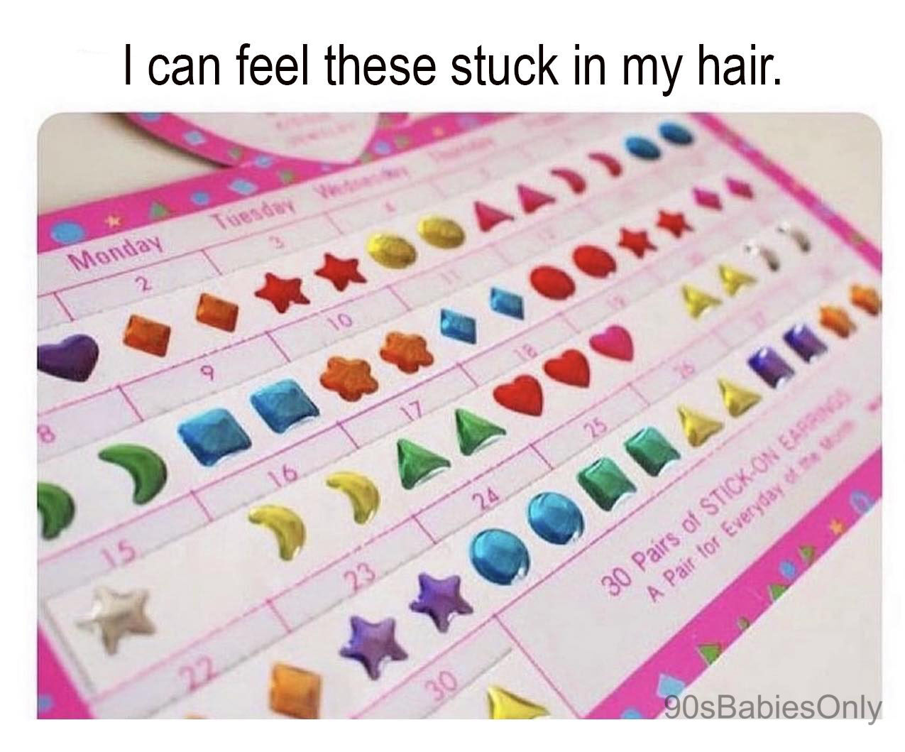 Pack of stick-on earrings in various colors and shapes like squares, circles, moons, hearts, etc.

Text above image: I can feel these stuck in my hair