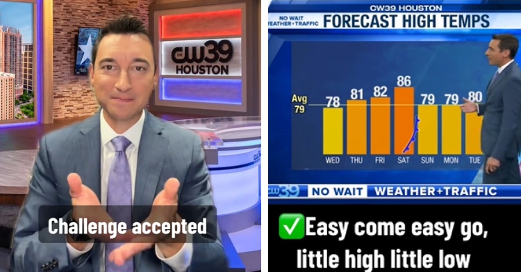 A two-photo collage. The first shows a weatherman smiling with text that reads “challenge accepted.” The second photo shows that same weatherman giving a forecast. He’s showing a chart of the expected temperatures for the week. Text under this image reads what he said: “Easy come, easy go, little high, little low.”