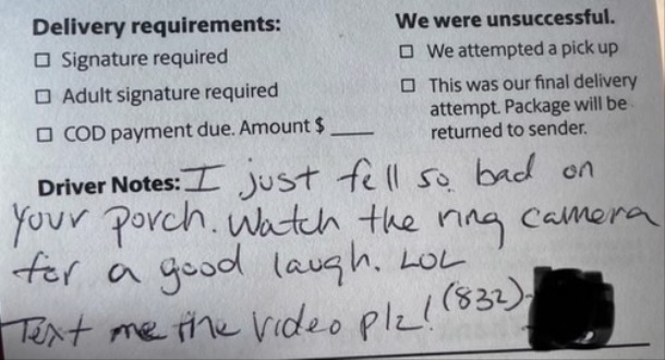 UPS Driver leaves note requesting a copy of video of him falling off a customer porch.
