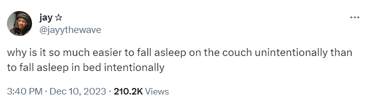 why is it so much easier to fall asleep on the couch unintentionally than to fall asleep in bed intentionally