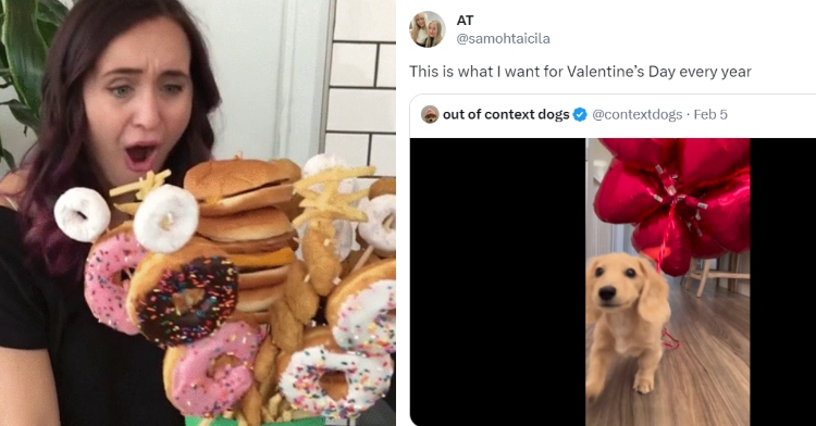 A two-photo collage. The first shows a woman looking shocked with her mouth agape as she's handed a bouquet of various foods including cheeseburgers, donuts, and fries. Text above the image reads: What I really want for Valentine's Day. The second photo shows a screenshot of two tweets. The og is of a video with heart balloons attached to a small puppy. User @samohtaicila saying: This is what I want for Valentine's Day every year