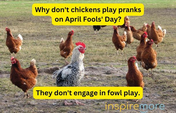 Image shows a small flock of chickens in a field with the words, "Why don't chickens play pranks on April Fools' Day? They don't engage in fowl play."