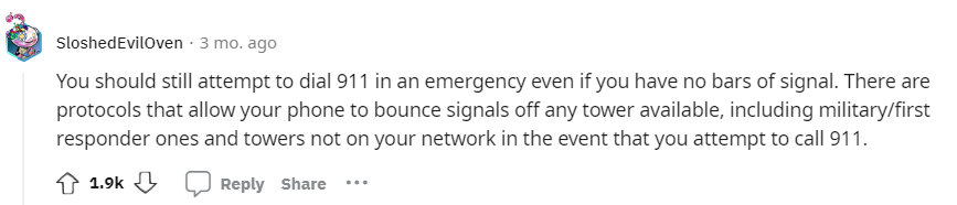 You should still attempt to dial 911 in an emergency even if you have no bars of signal. There are protocols that allow your phone to bounce signals off any tower available, including military/first responder ones and towers not on your network in the event that you attempt to call 911.