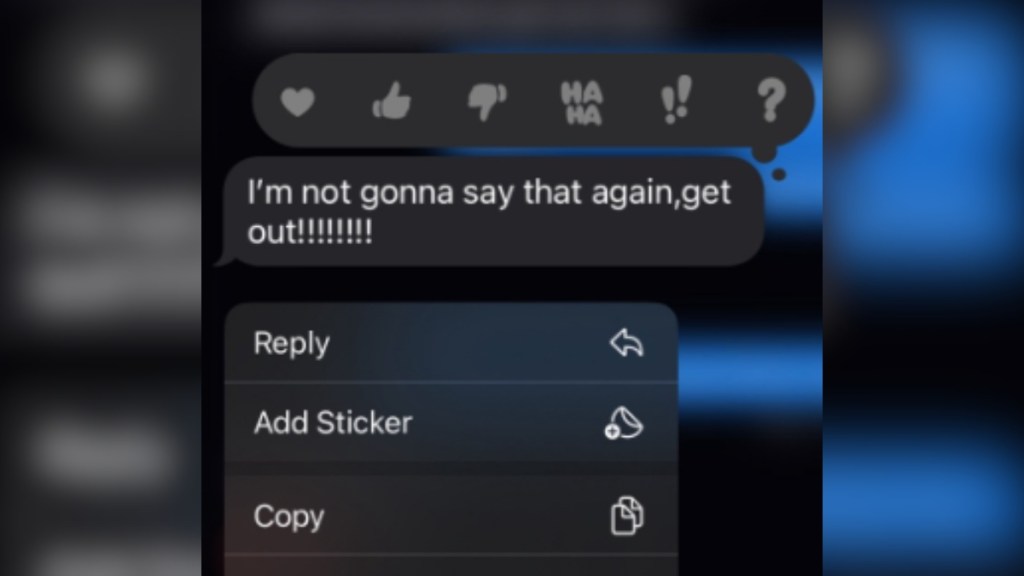 Screenshot of a text that reads: I'm not gonna say that again, get out!!!!!!!