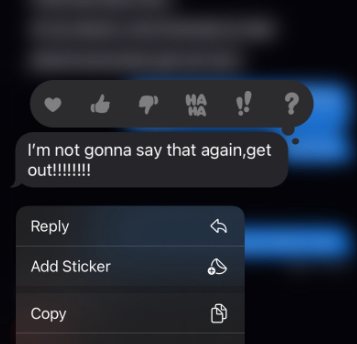 Screenshot of a text that reads: I'm not gonna say that again, get out!!!!!!!