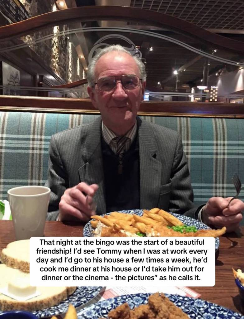 An elderly man, Tommy, dressed nicely smiles as he sits in a booth at a restaurant, food on the table in front of him. 

Text on the image reads: That night at the bingo was the start of a beautiful friendship! I'd see Tommy when I was at work every day and I'd go to his house or I'd take him out for dinner or the cinema - the pictures as he calls it